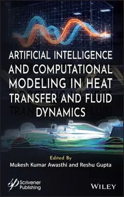 Artificial Intelligence And Computational Modeling In Heat Transfer And Fluid Dynamics