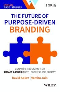The Future of Purpose - Driven Branding: Signature Programs that Impact & Inspire Both Business and Society (Indian Edition with Case Studies)