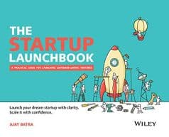 The Startup Launchbook: A Practical Guide for Launching Customer - Centric Ventures