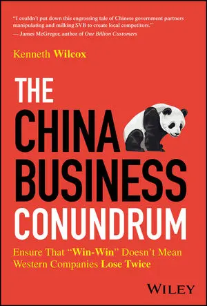 The China Business Conundrum: Ensure That "Win-Win" Doesn'T Mean Western Companies Lose Twice