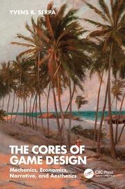 The Cores of Game Design Mechanics, Economics, Narrative, and Aesthetics