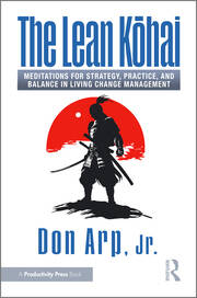 The Lean Kōhai Meditations for Strategy, Practice, and Balance in Living Change Management