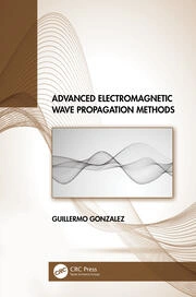 Advanced Electromagnetic Wave Propagation Methods 1st Edition