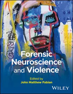 Forensic Neuroscience and Violence