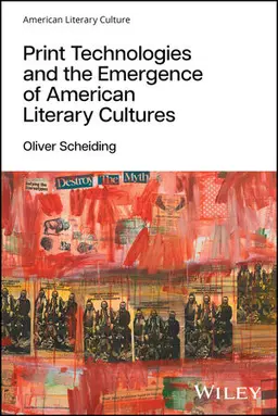 Print Technologies And The Emergence Of American Literary Cultures