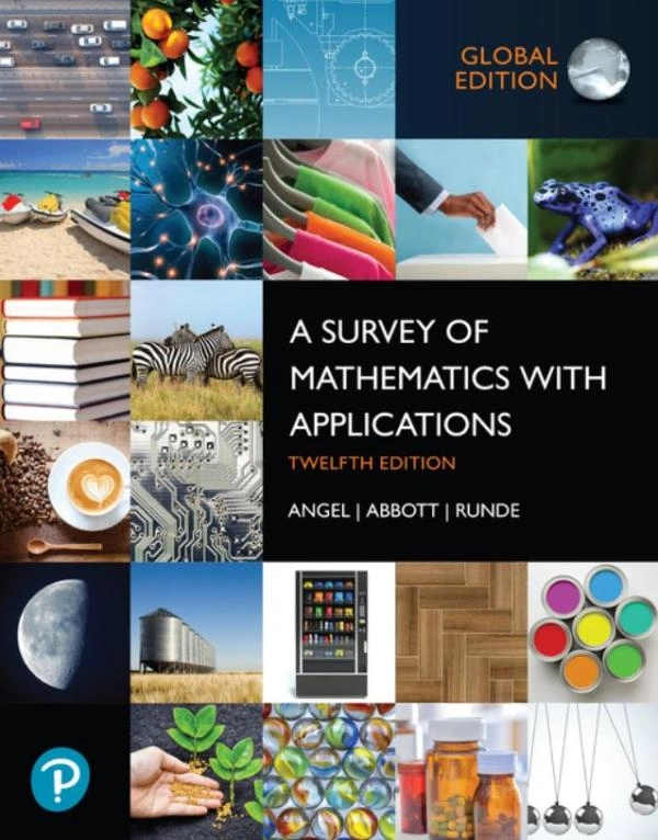 A Survey of Mathematics with Applications, Global Edition, 12th edition