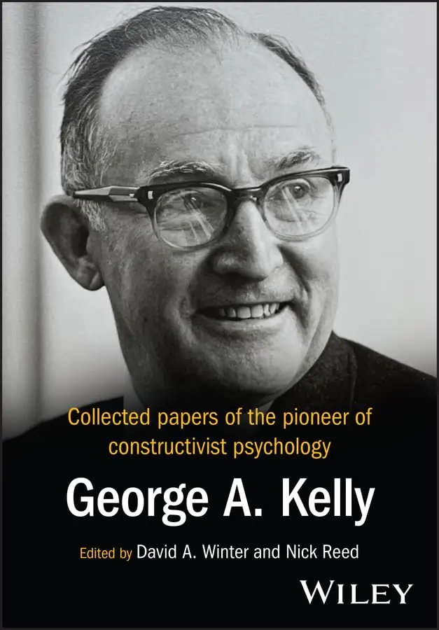 Collected Papers of the Pioneer of Constructivist Psychology: George A. Kelly