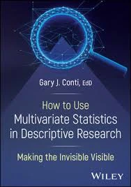 How to Use Multivariate Statistics in Descriptive Research: Making the Invisible Visible