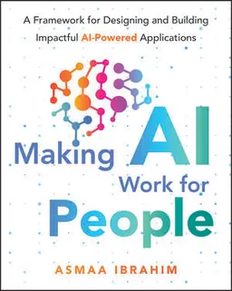Making Ai Work For People - A Framework For Designing And Building Impactful Ai-Powered Applications