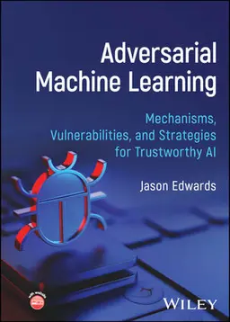Adversarial Machine Learning: Mechanisms, Vulnerabilities, And Strategies For Trustworthy Ai