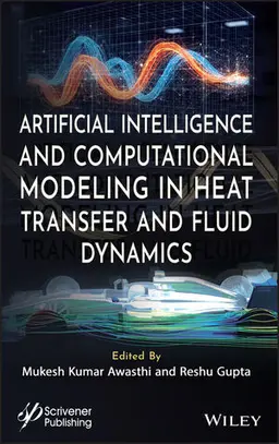 Artificial Intelligence And Computational Modeling In Heat Transfer And Fluid Dynamics